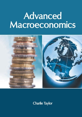 Advanced Macroeconomics by Taylor, Charlie
