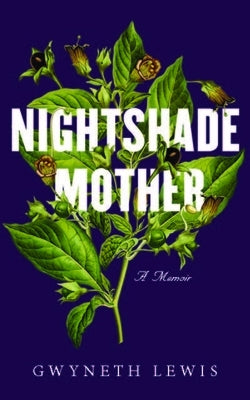 Nightshade Mother: A Disentangling by Lewis, Gwyneth