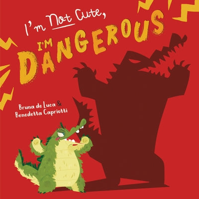 I'm Not Cute, I'm Dangerous by de Luca, Bruna
