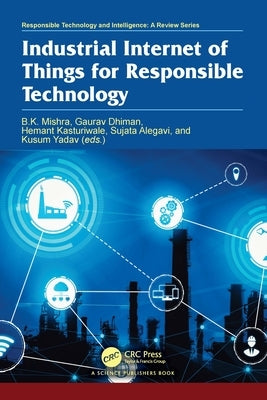 Industrial Internet of Things for Responsible Technology by Mishra, B. K.