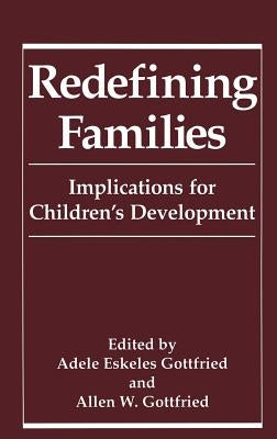 Redefining Families: Implications for Children's Development by Gottfried, Adele Eskeles
