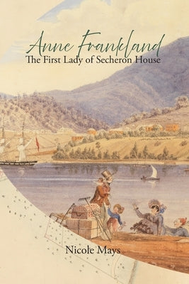 Anne Frankland: The First Lady of Secheron House by Mays, Nicole L.