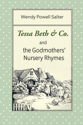 Tessa Beth & Co. and the Godmothers' Nursery Rhymes by Salter, Wendy Powell