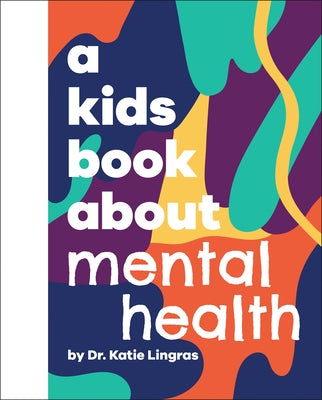 A Kids Book about Mental Health by Lingras, Katie