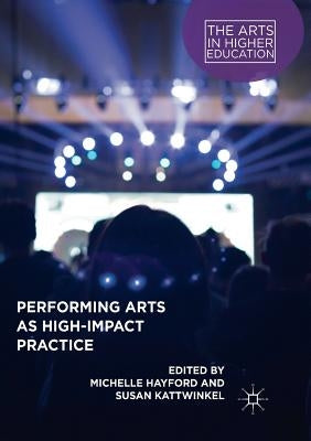 Performing Arts as High-Impact Practice by Hayford, Michelle