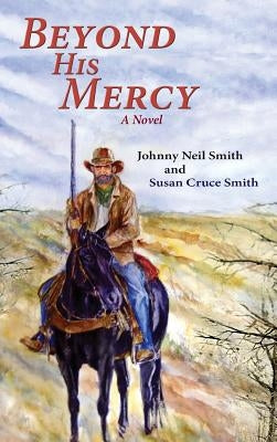 Beyond His Mercy: A Novel (Hardcover) by Smith, Johnny Neil