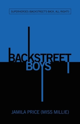 Backstreet Boys: Superheroes (Backstreet's Back, All Right!) by Price (Miss Millie), Jamila
