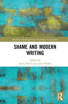 Shame and Modern Writing by Sheils, Barry