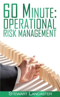 60 Minute Operational Risk Management by Lancaster, Stewart