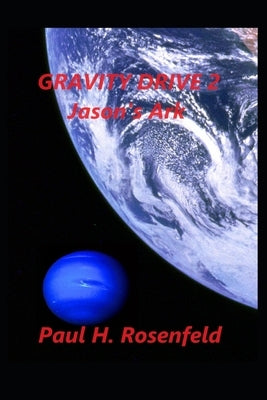 Gravity Drive 2: Jason's Ark by Rosenfeld, Paul Howard