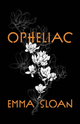 Opheliac by Sloan, Emma
