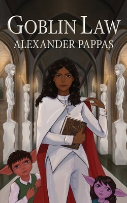 Goblin Law by Pappas, Alexander
