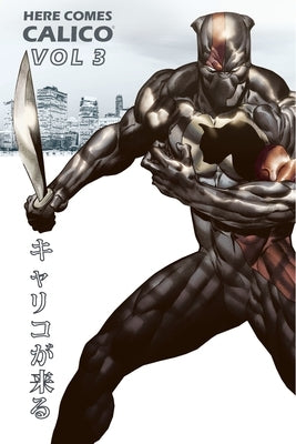 Here Comes CALICO: Ultimate Defender of Animals - Vol 3 by German, H. H.