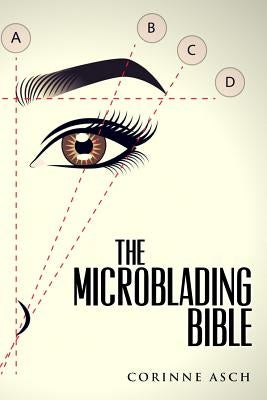 The Microblading Bible by Asch, Corinne