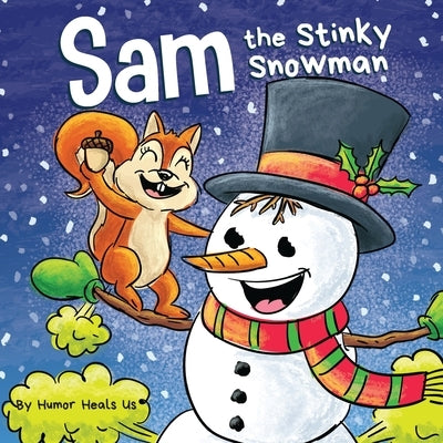 Sam the Stinky Snowman: A Funny Read Aloud Picture Book For Kids And Adults About Snowmen Farts and Toots by Heals Us, Humor