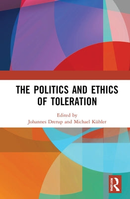 The Politics and Ethics of Toleration by Drerup, Johannes