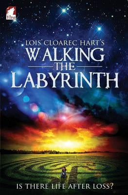 Walking the Labyrinth by Cloarec Hart, Lois