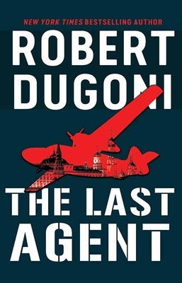 The Last Agent by Dugoni, Robert