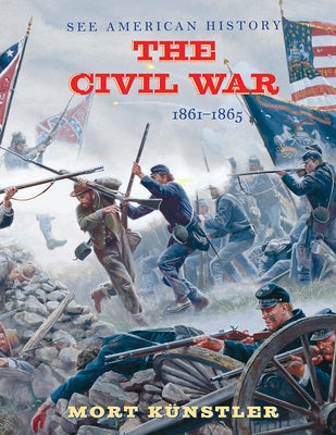 The Civil War: 1861-1865 by Künstler, Mort
