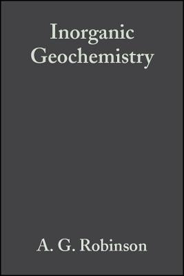 Inorganic Geochemistry by Robinson, A. G.