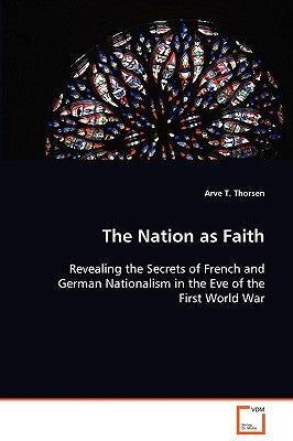 The Nation as Faith by Thorsen, Arve T.