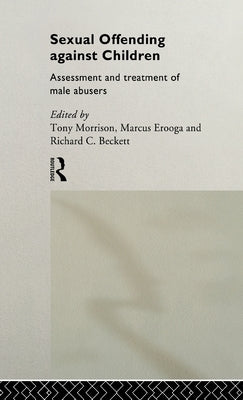 Sexual Offending Against Children: Assessment and Treatment of Male Abusers by Beckett, Richard