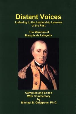 Distant Voices: Listening to the Leadership Lessons of the Past by Colegrove, Michael B.