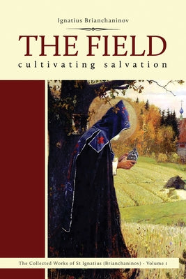 The Field: Cultivating Salvation by Brianchaninov, Ignatius