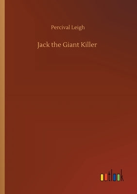 Jack the Giant Killer by Leigh, Percival