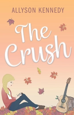 The Crush by Kennedy, Allyson