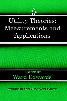 Utility Theories: Measurements and Applications by Edwards, Ward