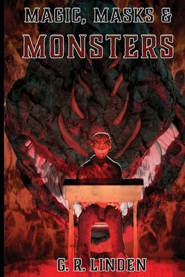 Magic, Masks, & Monsters by Linden, G. R.