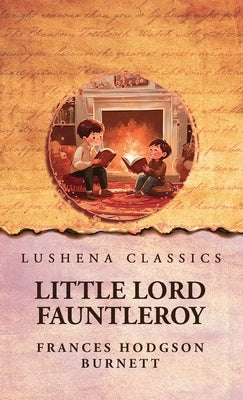 Little Lord Fauntleroy by Frances Hodgson Burnett