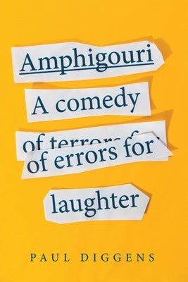 Amphigouri: a comedy of errors for laughter by Diggens, Paul