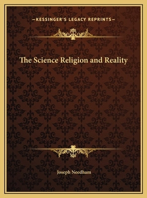 The Science Religion and Reality by Needham, Joseph