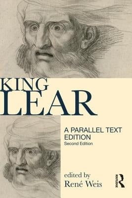 King Lear: Parallel Text Edition by Weis, Rene