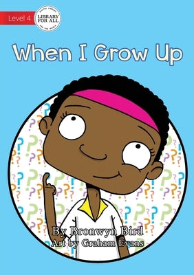 When I Grow Up by Bird, Bronwyn