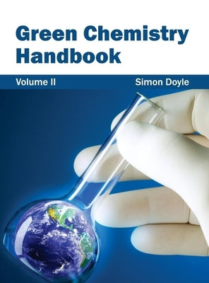 Green Chemistry Handbook: Volume II by Doyle, Simon