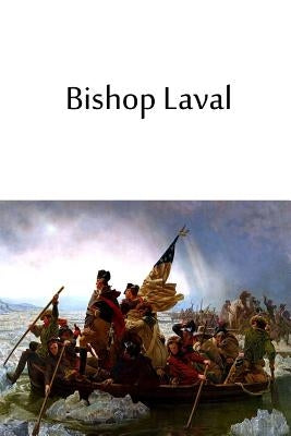 Bishop Laval by Brumath, A. a. Leblond De