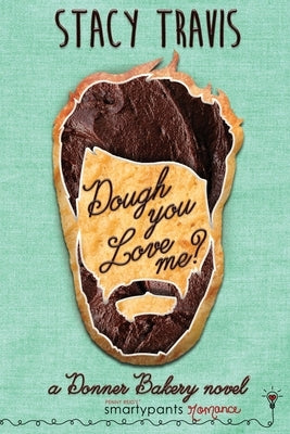 Dough You Love Me? by Romance, Smartypants