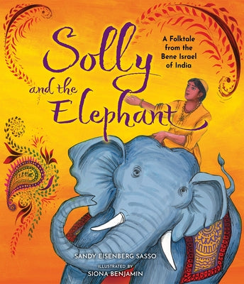 Solly and the Elephant: A Folktale from the Bene Israel of India by Sasso, Sandy Eisenberg
