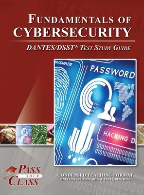 Fundamentals of Cybersecurity DANTES / DSST Test Study Guide by Passyourclass