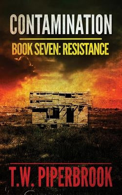 Contamination 7: Resistance by Piperbrook, T. W.