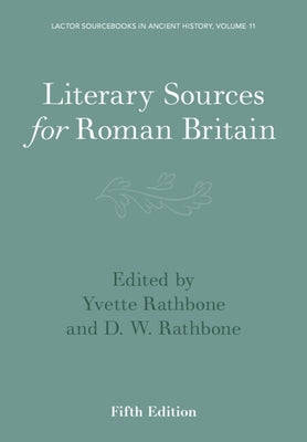 Literary Sources for Roman Britain by Rathbone, Yvette