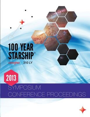100 Year Starship 2013 Public Symposium Conference Proceedings by Jemison, Mae