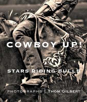 Cowboy Up: Stars Riding Bulls by Gilbert, Thom