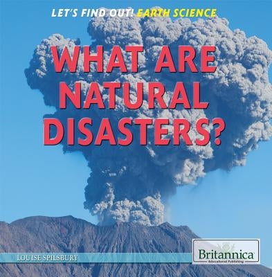 What Are Natural Disasters? by Spilsbury, Louise A.