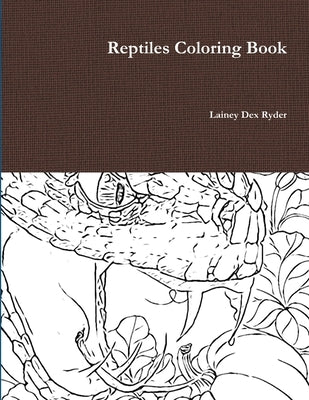 Reptiles Coloring Book by Ryder, Lainey Dex