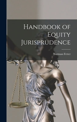 Handbook of Equity Jurisprudence by Fetter, Norman