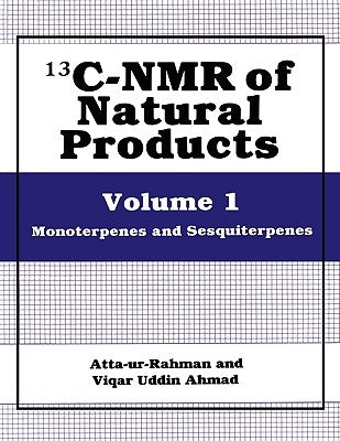 13c-NMR of Natural Products: Volume 1 Monoterpenes and Sesquiterpenes by Atta-Ur-Rahman
